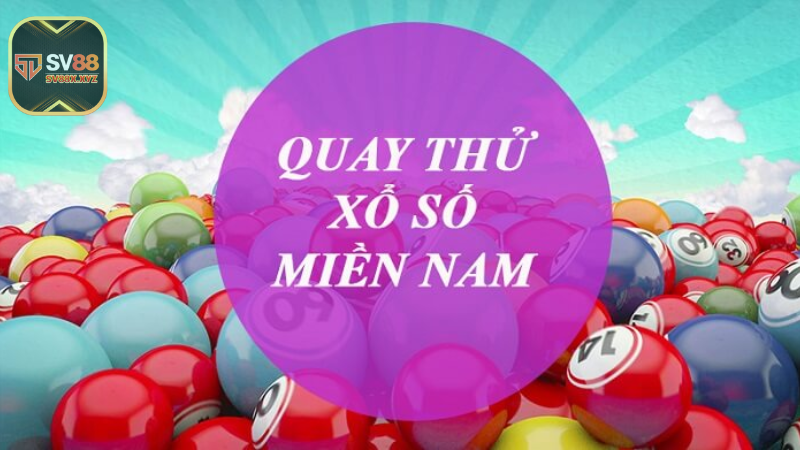 Quay thử xổ số miền Nam là gì?